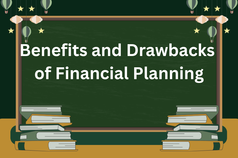 benefits and drawbacks of financial planning