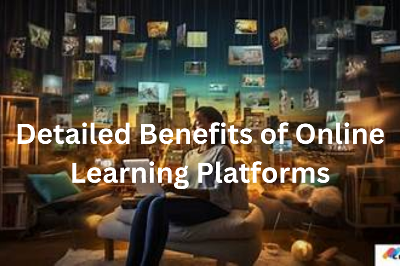 deetailed benefits of online learning platforms